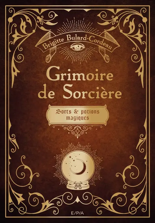 Grimoire de sorcière - Brigitte Bulard-Cordeau - E/P/A