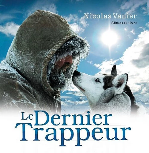 Le Dernier Trappeur - Nicolas Vanier - E/P/A