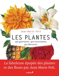 Les plantes qui guérissent, qui nourrissent, qui décorent par Jean-Marie Pelt