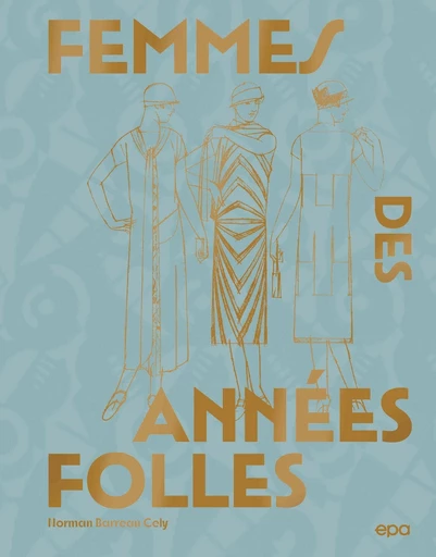 Femmes des années folles - Norman Barreau-Gély - E/P/A