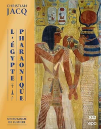 L'Égypte pharaonique - Un Royaume de Lumière - Christian Jacq - E/P/A