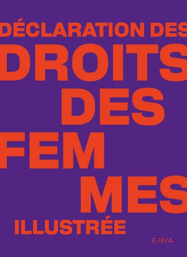 Déclaration des droits des femmes illustrée - Anne Bouillon - E/P/A