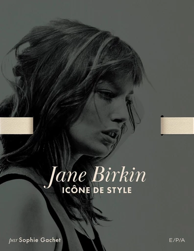 Jane Birkin - Icône de style - Sophie Gachet - E/P/A