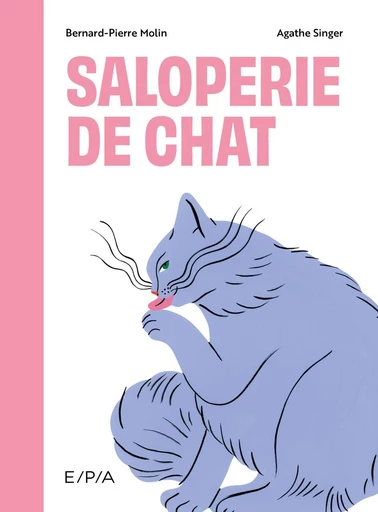 Saloperie de chat - Bernard-Pierre Molin - E/P/A
