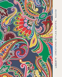 Liberty. Créations, Styles, Motifs.