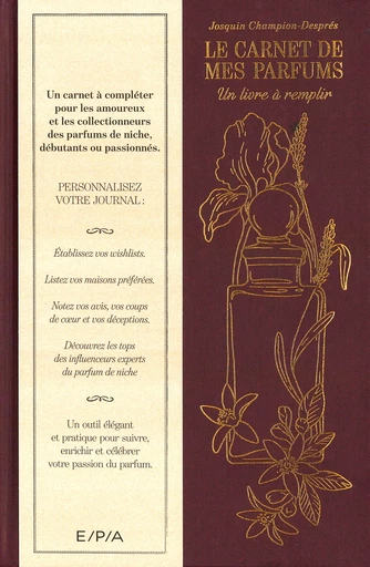 Le carnet de mes parfums - Josquin Champion-Després - E/P/A